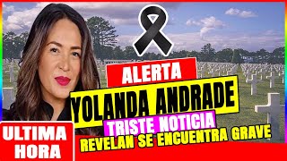 🔥 ULTIMA HORA 🔥 Yolanda Andrade Confirman Triste Noticia Hoy Se Encuentra Muy GRAVE [upl. by Ahsac]