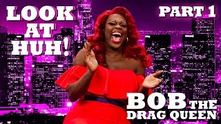 BOB THE DRAG QUEEN on Look At Huh  Part 1  Hey Qween [upl. by Smitt940]