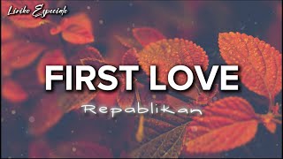 FIRST LOVE  REPABLIKAN [upl. by Thetes]