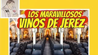 11 LOS MARAVILLOSOS VINOS DE JEREZ ¡Conocerlos es amarlos [upl. by Lapotin]