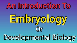 An Introduction to Embryology Developmental biology ontogenetic development Star Academy [upl. by Arytahs607]