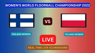 Finland Vs Poland LIVE Score UPDATE Today 2023 Womens World Floorball Championship Quarter Finals [upl. by Wilkison]