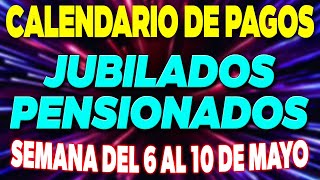 Calendario de PAGOS Jubilados y Pensionados Semana del 6 al 10 de Mayo ✅ [upl. by Nickerson]