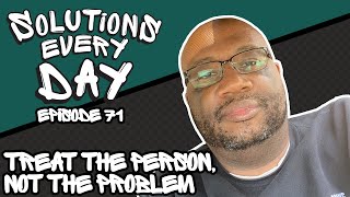 Solutions Everyday Episode 71 Treat the Person Not the Problem solutionfocusedbrieftherapy [upl. by Washburn]