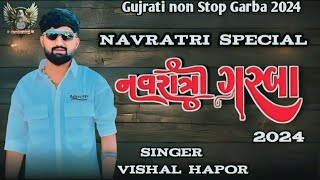 GUJARATI NON STOP GARBA 2024  NAVRATRI SPECIAL  SINGER VISHAL HAPOR  TRENDING SONGS LIVE [upl. by Anawal]