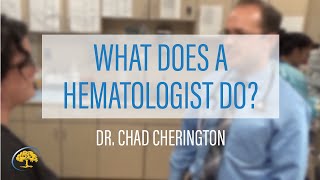 What Does a Hematologist Do  Dr Chad Cherington [upl. by Ted442]