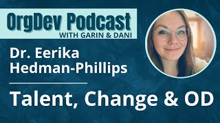 Talent Change and Organisation Development  Dr Eerika HedmanPhillips  OrgDev Podcast 27 [upl. by Akeirahs353]