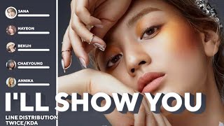 KDA  ILL SHOW YOU ft TWICEBekuh BOOMAnnika Wells Line Distribution [upl. by Levania850]