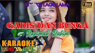 GADIS DAN BUNGA  Rahimah Rahim  KARAOKE HD 4K Tanpa Vocal [upl. by Greyso]