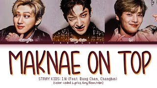 STRAY KIDS IN Maknae On Top 막내온탑 feat Bang Chan Changbin Color Coded Lyrics [upl. by Lissie]