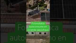 Instalación fotovoltaica de autoconsumo en vivienda ￼passivhaus biopasiva eficienciaenergética [upl. by Akialam377]