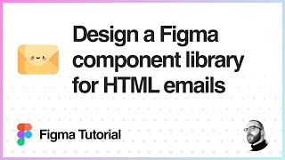 Figma Tutorial Design a Figma component library for HTML emails [upl. by Job]