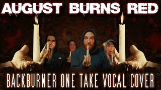 August Burns Red  Backburner One Take Vocal Cover [upl. by Fabian362]