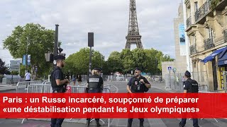 Paris  un Russe incarcéré soupçonné de préparer «une déstabilisation pendant les Jeux olympiques» [upl. by Lianne94]