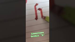 How to write Lowercase Gothics h calligraphy handwriting art artist [upl. by Harihat]