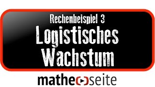 Logistisches Wachstum berechnen Beispiel 3  A0704 [upl. by Giorgio261]