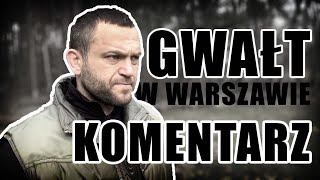 Gwałt w Warszawie 2502 KOMENTARZ [upl. by Abehsile780]