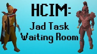 OSRS HCIM 58 Jad Task Waiting Room 16972277 [upl. by Korwin]