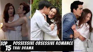 Top 15 Possessive Obsessive Romance in Thai Lakorn  Thai Drama [upl. by Rashidi5]