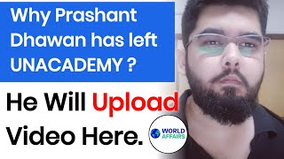 PRASHANT DHAWAN SIR Has LEFT WORLD AFFAIRS Unacademy  PRASHANT DHAWAN SIR NEW CHANNEL NAME [upl. by Analem]