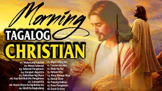 MORNING TAGALOG CHRISTIAN WORSHIP SONGS 2024 🙏 KAY BUTIBUTI MO PANGINOON 🙏 BEST TAGALOG JESUS SONGS [upl. by Yziar]