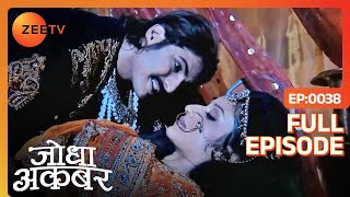 Jodha हुई Jalal से भयभीत  Jodha Akbar  Full Episode 38  Zee TV [upl. by Macdonell955]