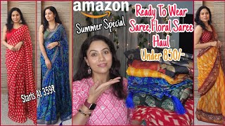 Amazon Saree Haul Under 850  Ready To Wear SareeKalamkariFloral Sarees  Summer Saree Haul [upl. by Llemij]