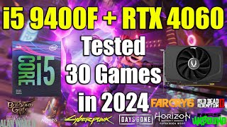 i5 9400F  RTX 4060 Tested 30 Games in 2024 [upl. by Jair]