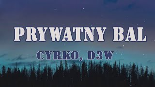 Cyrko D3W  Prywatny Bal TekstLiryk  Palermo Nic Dwa Razy W Szymborska Wyglądasz Idealnie [upl. by Bibbie294]