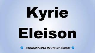 How To Pronounce Kyrie Eleison [upl. by Nevetse]