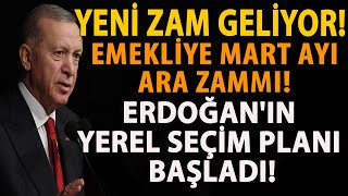 YENÄ° ZAM GELÄ°YOR EMEKLÄ°YE MART AYI ARA ZAMMI ERDOÄANIN YEREL SEÃ‡Ä°M PLANI BAÅLADI [upl. by Kcirddet]