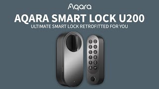 Aqara Smart Lock U200  Ultimate Smart Lock Retrofitted for You [upl. by Simpkins]