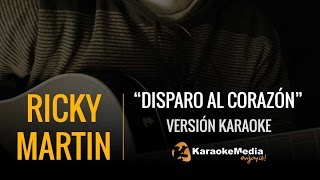 Ricky Martin  Disparo Al Corazon Karaoke [upl. by Stretch]