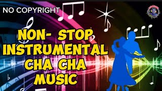 NON STOP INSTRUMENTAL CHA CHA DANCE MUSIC  NO COPYRIGHT licupmusicwave [upl. by Anemix]