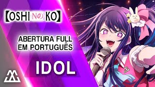 OSHI NO KO Abertura Completa em Português  IDOL PTBR [upl. by Eltsryk589]