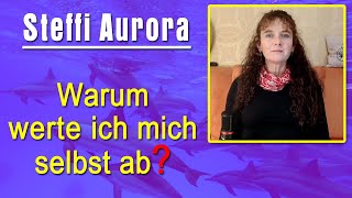 Warum werte ich mich selbst ab  Steffi Aurora [upl. by Reyotal88]