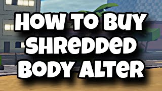 How to Buy Shredded Body Alter in Gym League  Body Alter [upl. by Rumit387]