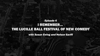 I Remember  Episode 6  Lucille Ball Festival of New Comedy [upl. by Ati]