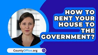 How To Rent Your House To The Government  CountyOfficeorg [upl. by Ahseiyn763]