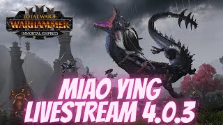 Miao Ying Legendary 403 Livestream Warhammer III Part 4 [upl. by Niels]