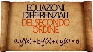 Equazioni Differenziali del Secondo Ordine a Coefficienti Costanti Omogenee [upl. by Anytsirk]