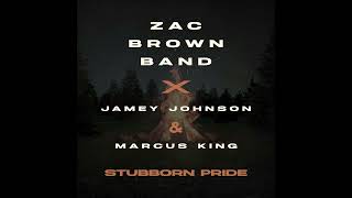 Zac Brown Band Jamey Johnson amp Marcus King  Stubborn Pride Audio [upl. by Tehc651]