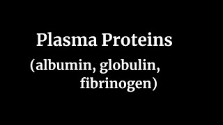 Plasma Proteins albumin globulin fibrinogen [upl. by Canotas]