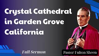 Crystal Cathedral in Garden Grove California  Fulton Sheen 2024 [upl. by Shelby812]