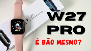 W27 PRO 45MM SÉRIE 7 REVIEW DESTE SUPER SMART NFC NOVO APLICATIVO MAIOR TELA É A MELHOR OPÇÃO [upl. by Ocsinarf]