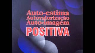 Autoestima  Autovalorização  Autoimagem Positiva CD 09 [upl. by Yelkreb]