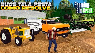 BUG TELA PRETA No Farrming Sim Brasil Quando vai Resolve [upl. by Elleinod901]