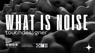 What Is Noise and how to use Touchdesigner to Create 2D Texture and 3D Parametric Displacements [upl. by Nera353]