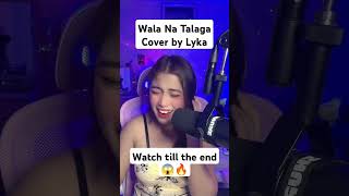 Wala Na Talaga Covered by Lyka Estrella 😱🔥 [upl. by Alston675]