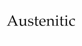 How to Pronounce Austenitic [upl. by Aurita]